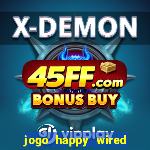 jogo happy wired paga mesmo